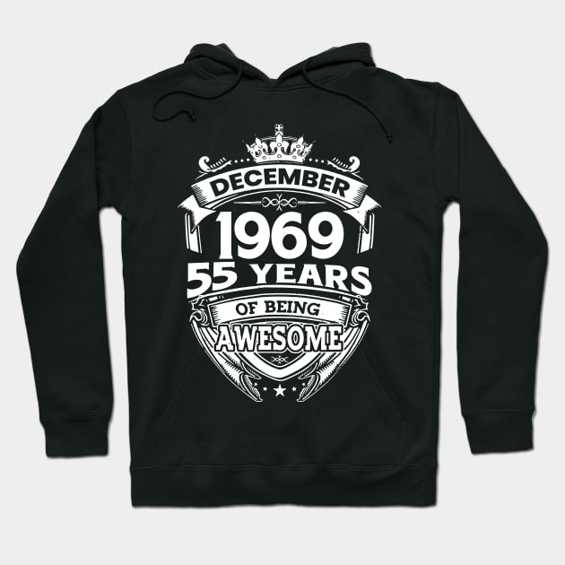 December 1969 55 Years Of Being Awesome Limited Edition Birthday Hoodie by D'porter